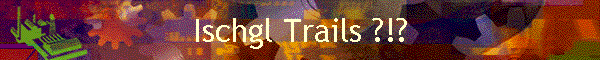 Ischgl Trails ?!?